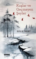 Kuşlar ve Geçmeyen Şeyler - Hece Yayınları