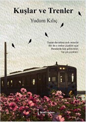 Kuşlar ve Trenler - İkinci Adam Yayınları