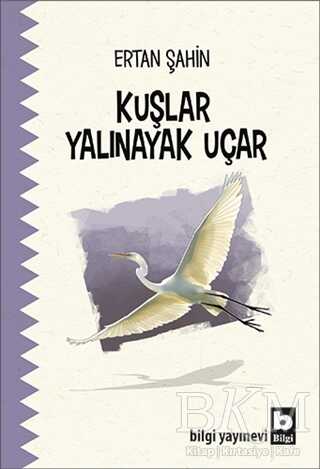 Kuşlar Yalınayak Uçar - Bilgi Yayınevi
