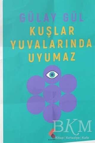 Kuşlar Yuvalarında Uyumaz - Klaros Yayınları