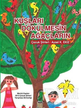 Kuşları Dökülmesin Ağaçların - Baygenç Yayıncılık