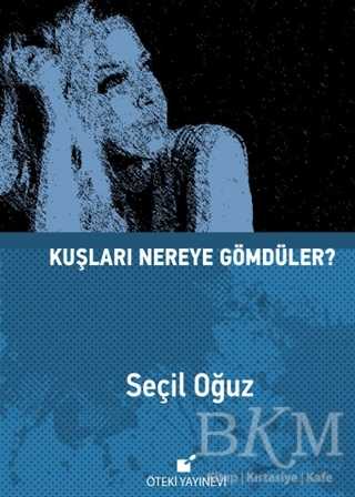 Kuşları Nereye Gömdüler? - Öteki Yayınevi