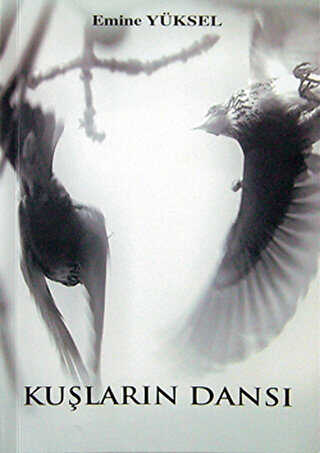 Kuşların Dansı - Yazarın Kendi Yayını - Emine Yüksel