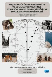 Kuşların Göçünden Yeni Teoriler ve Açılımlar Çerçevesinde Avrupa’da Hukuki Güvencesizlik ve Buna K - Nobel Akademik Yayıncılık