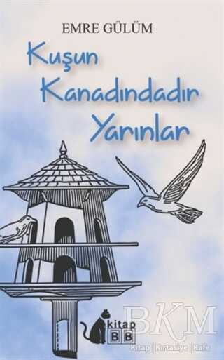 Kuşun Kanadındadır Yarınlar - BB Kitap