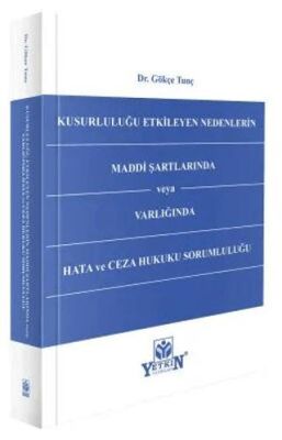Kusurluluğu Etkileyen Nedenlerin Maddi Şartlarında veya Varlığında Hata ve Ceza Hukuku Sorumluluğu - 1
