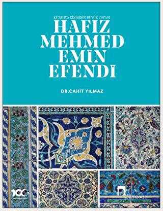 Kütahya Çinisinin Büyük Ustası Hafız Mehmed Emin Efendi - Dergah Yayınları