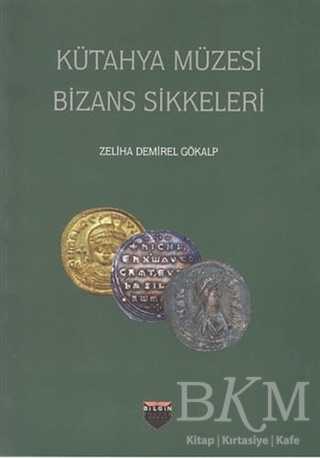 Kütahya Müzesi Bizans Sikkeleri - Bilgin Kültür Sanat Yayınları