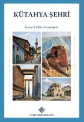 Kütahya Şehri - Türk Tarih Kurumu Yayınları