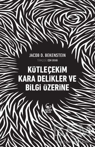Kütleçekim Kara Delikler ve Bilgi Üzerine - Ginko Kitap