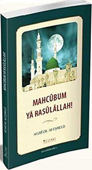 Mahcubum Ya Rasulallah! - Kutlu Doğum Serisi 2 - Yüzakı Yayıncılık