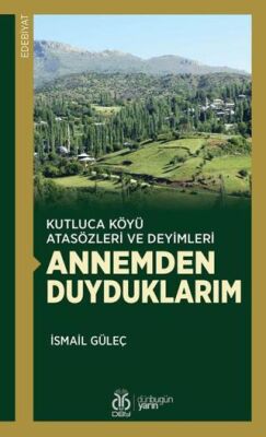 Kutluca Köyü Atasözleri ve Deyimleri Annemden Duyduklarım - 1