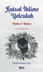 Kutsal İklime Yolculuk Mekke Medine 02-26 Mart 2019 - Gülnar Yayınları