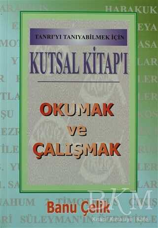 Kutsal Kitap`ı Okumak ve Çalışmak Tanrı`yı Tanıyabilmek İçin - Haberci Basın Yayın