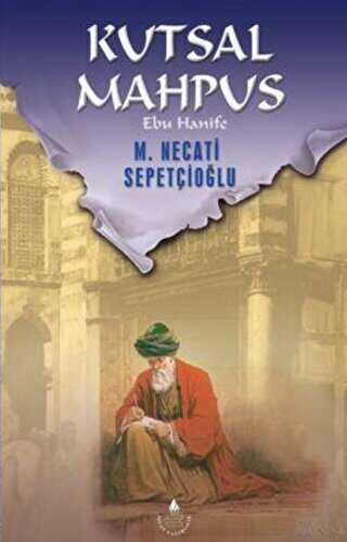 Kutsal Mahpus - Ebu Hanife - İrfan Yayıncılık