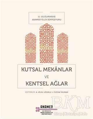 Kutsal Mekanlar ve Kentsel Ağlar - Koç Üniversitesi Anadolu Medeniyetleri Araştırma M