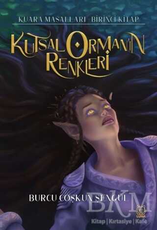 Kutsal Orman`ın Renkleri - Luna Yayınları