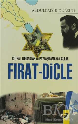 Kutsal Topraklar ve Paylaşılamayan Sular Fırat - Dicle - IQ Kültür Sanat Yayıncılık