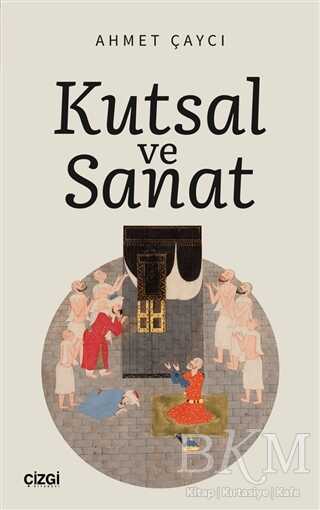 Kutsal ve Sanat - Çizgi Kitabevi Yayınları