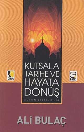 Kutsala Tarihe ve Hayata Dönüş - Çıra Yayınları