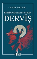 Kutsi Çiçekler Yetiştiren Derviş - BB Kitap