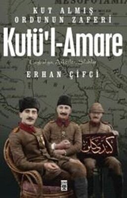 Kutü`l-Amare: Kut Almış Ordunun Zaferi kapağı