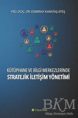 Kütüphane ve Bilgi Merkezlerinde Stratejik İletişim Yönetimi