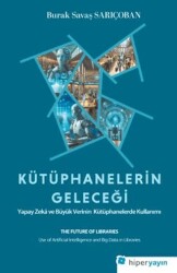 Kütüphanelerin Geleceği: Yapay Zekâ ve Büyük Verinin Kütüphanelerde Kullanımı - Hiperlink Yayınları