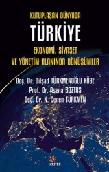Kutuplaşan Dünyada Türkiye: Ekonomi, Siyaset ve Yönetim Alanında Dönüşümler - Kriter Yayınları