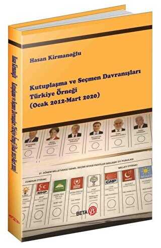 Kutuplaşma ve Seçmen Davranışları Türkiye Örneği Ocak 2012-Mart 2020 - Beta Yayınevi