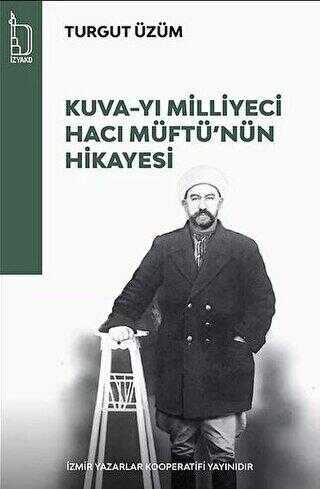 Kuva-yı Milliyeci Hacı Müftü`nün Hikayesi - İZYAKO