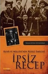 Kuva-yi Milliye’nin Rizeli Emicesi: İpsiz Recep - Kaknüs Yayınları
