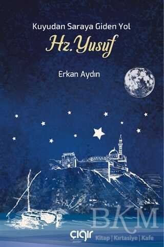 Kuyudan Saraya Giden Yol Hz. Yusuf - Çığır Yayınları