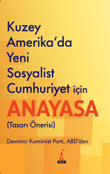 Kuzey Amerika`da Yeni Sosyalist Cumhuriyet İçin Anayasa - El Yayınları