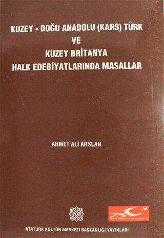 Kuzey Doğu Anadolu Kars Türk ve Kuzey Britanya Halk Edebiyatlarında Masallar 1. Cilt