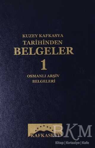 Kuzey Kafkasya Tarihinden Belgeler 1 Osmanlı Arşiv Belgeleri - 1