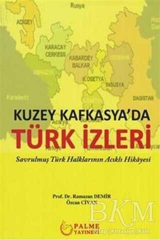 Kuzey Kafkasya`da Türk İzleri - Palme Yayıncılık