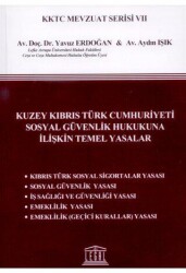 Kuzey Kıbrıs Türk Cumhuriyeti Sosyal Güvenlik Hukukuna İlişkin Temel Yasalar - Legal Yayıncılık