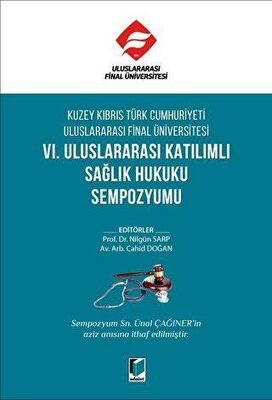 Kuzey Kıbrıs Türk Cumhuriyeti Uluslararası Final Üniversitesi VI. Uluslararası Katılımlı Sağlık Huku