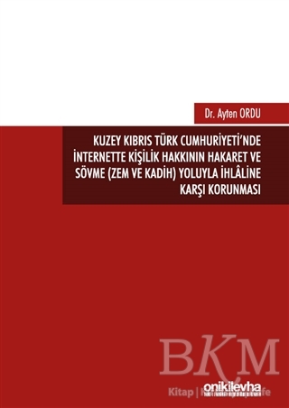 Kuzey Kıbrıs Türk Cumhuriyeti`nde İnternette Kişilik Hakkının Hakaret ve Sövme Zem ve Kadih Yoluyla İhlaline Karşı Korunması - 1