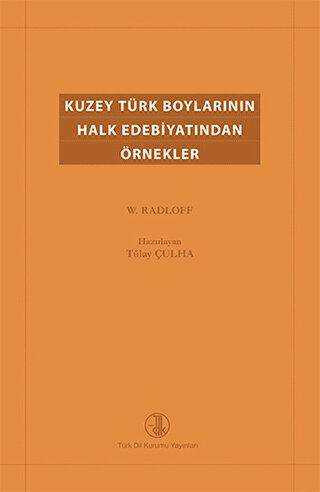 Kuzey Türk Boylarının Halk Edebiyatından Örnekler - Türk Dil Kurumu Yayınları