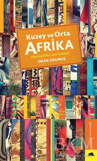 Kuzey ve Orta Afrika - Alternatif Bir Gezi Rehberi - Kolektif Kitap
