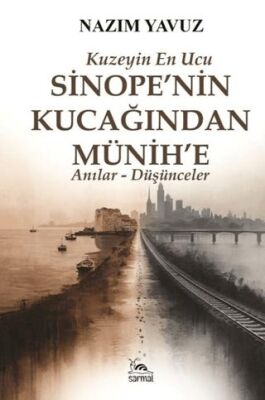 Kuzeyin En Ucu – Sinope’nin Kucağından Münih’e - 1