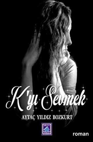 K`yı Sevmek - Göl Yayıncılık