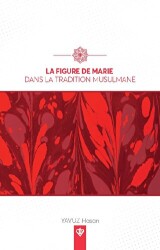 La Figure De Marie Dans La Tradition Musulmane - Türkiye Diyanet Vakfı Yayınları