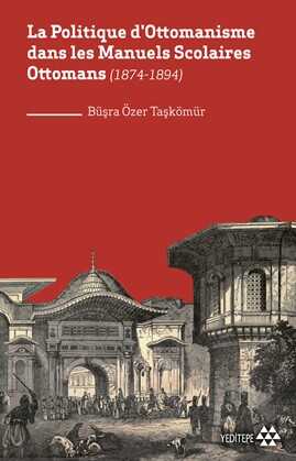 La Politique D`ottomanisme Dans Les Manuels Scolaires Ottomans 1874-1894