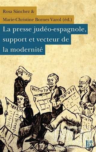 La Presse Judeo-Espagnole Support Et Vecteur de la Modernite - Libra Yayınları