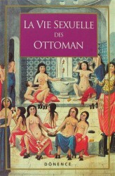 La Vie Sexuelle Des Ottomans - Dönence Basım ve Yayın Hizmetleri