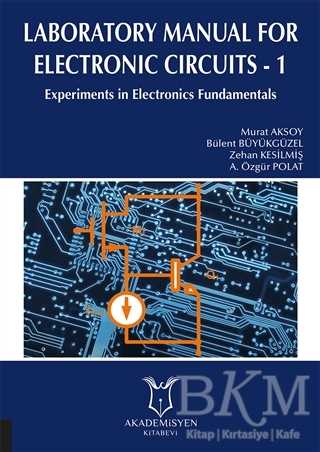 Laboratory Manual for Electronic Circuits - 1 - Akademisyen Kitabevi