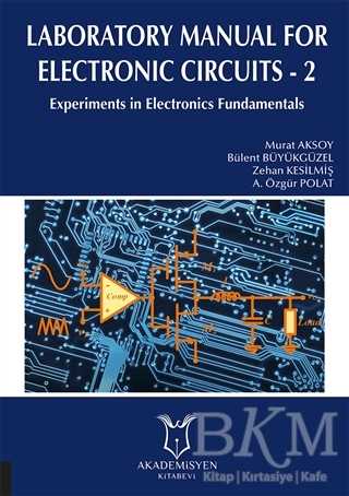 Laboratory Manual for Electronic Circuits - 2 - Akademisyen Kitabevi